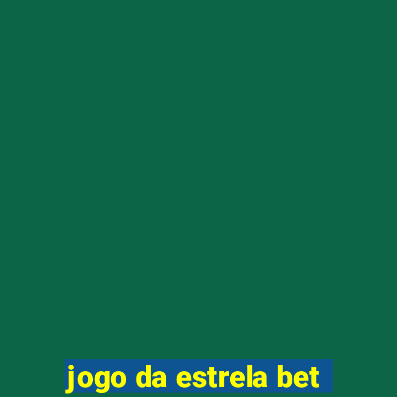 jogo da estrela bet