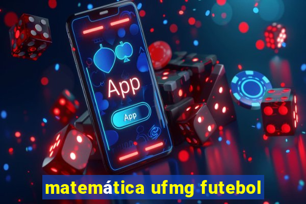 matemática ufmg futebol