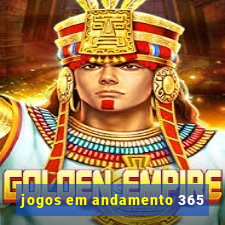 jogos em andamento 365