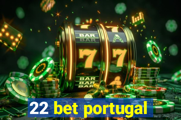 22 bet portugal