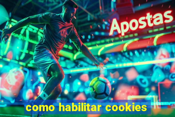 como habilitar cookies