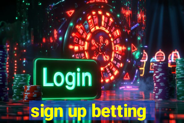 sign up betting