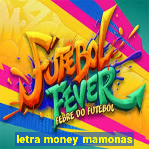 letra money mamonas