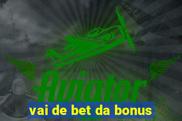 vai de bet da bonus