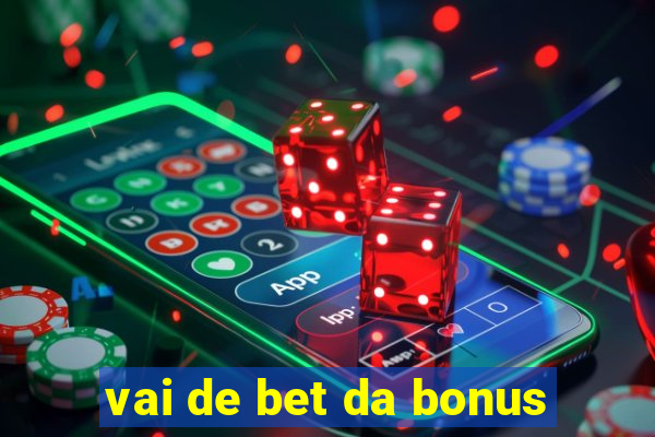 vai de bet da bonus