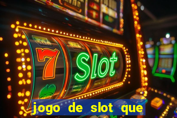 jogo de slot que paga de verdade