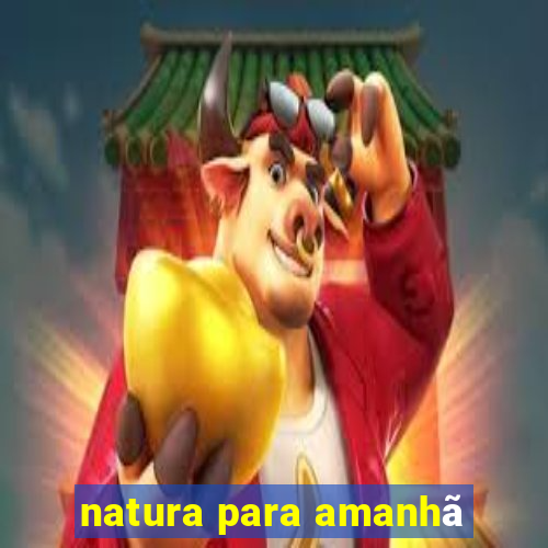 natura para amanhã