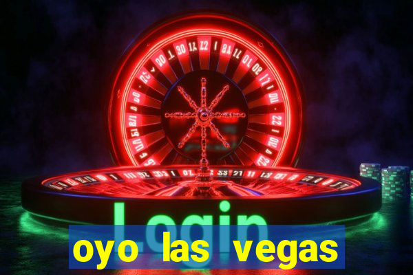 oyo las vegas hotel & casino