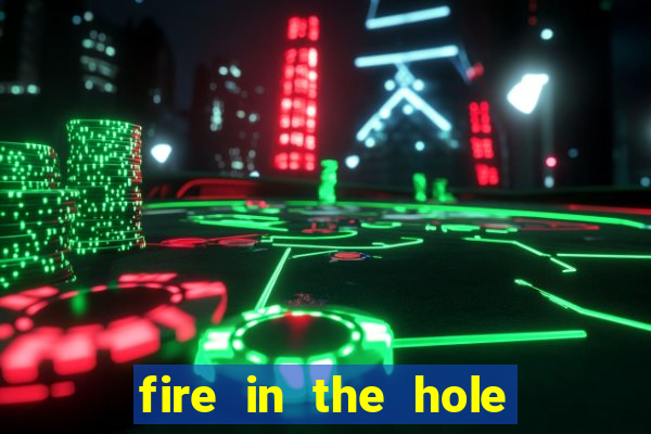 fire in the hole casino game