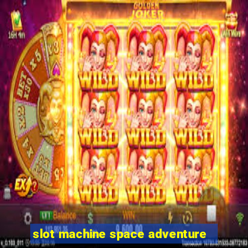 slot machine space adventure