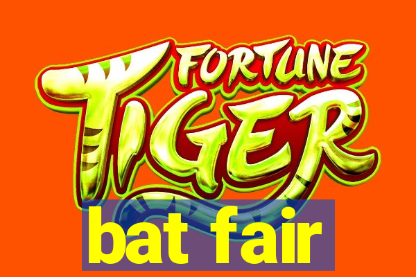 bat fair