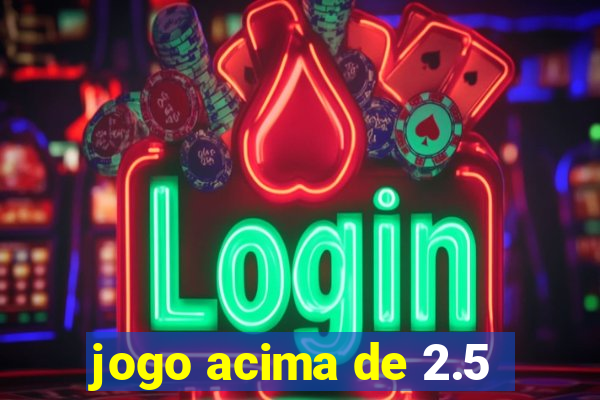 jogo acima de 2.5