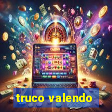 truco valendo