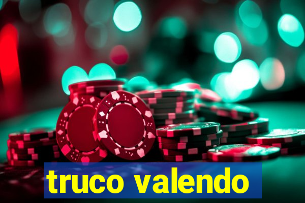 truco valendo