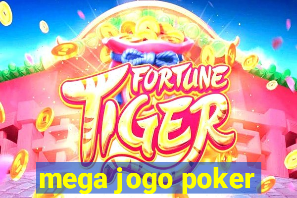 mega jogo poker