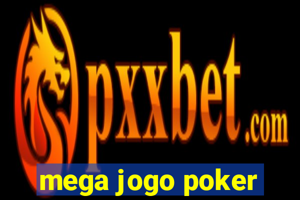 mega jogo poker