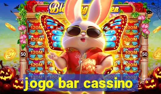 jogo bar cassino