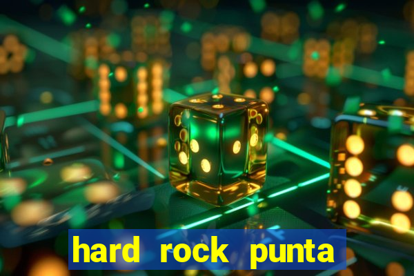 hard rock punta cana hotel and casino