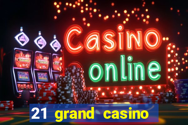 21 grand casino bonus codes