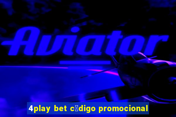 4play bet c贸digo promocional