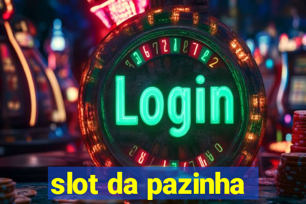 slot da pazinha