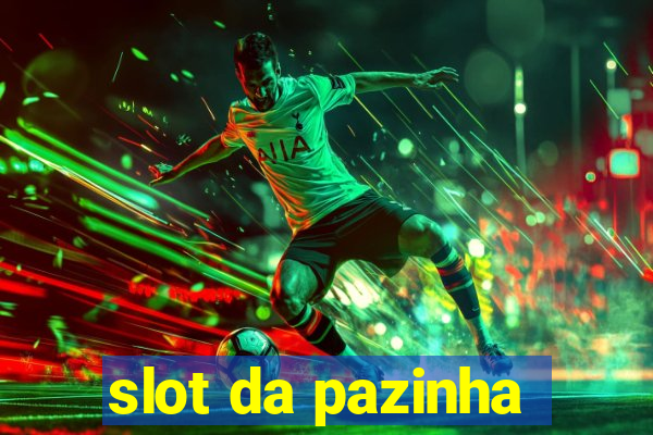 slot da pazinha