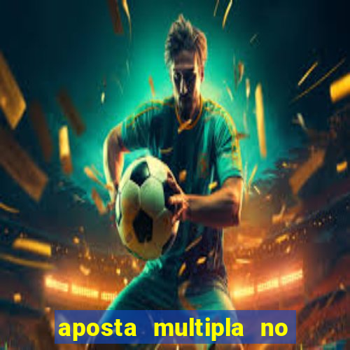 aposta multipla no mesmo jogo