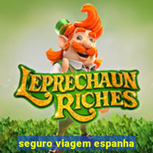 seguro viagem espanha