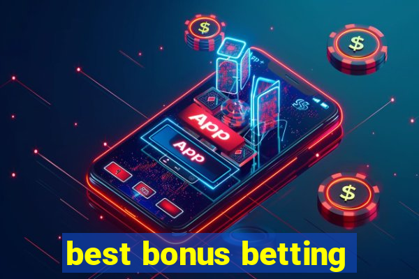 best bonus betting