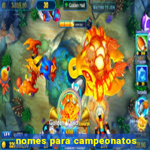 nomes para campeonatos