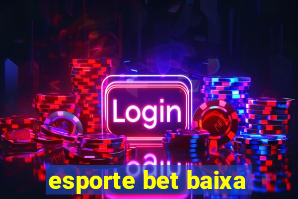 esporte bet baixa