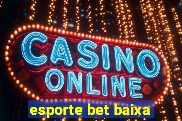 esporte bet baixa