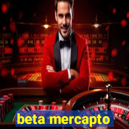 beta mercapto