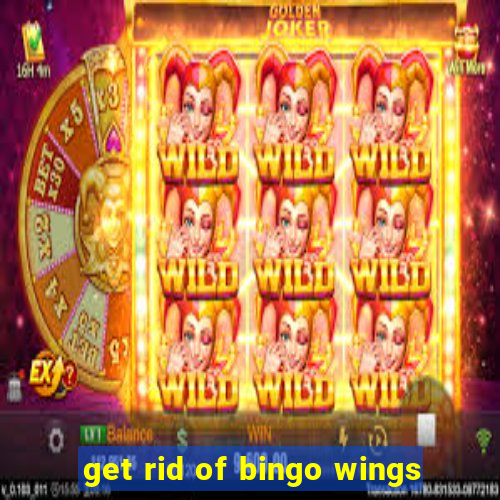 get rid of bingo wings