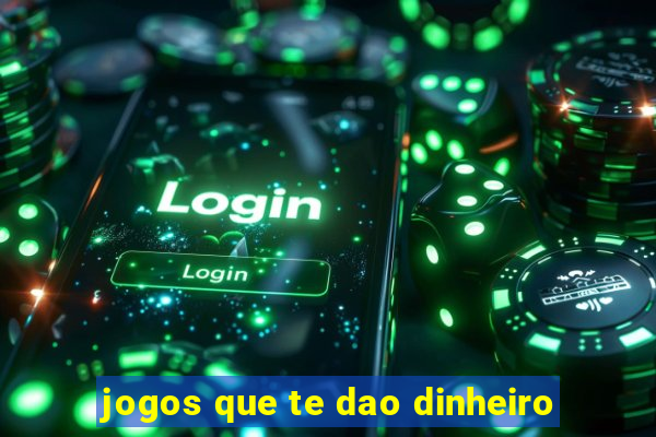 jogos que te dao dinheiro