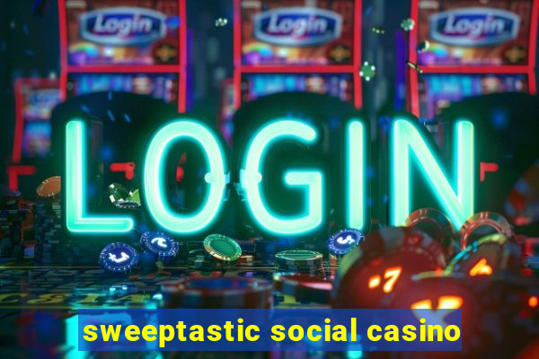 sweeptastic social casino