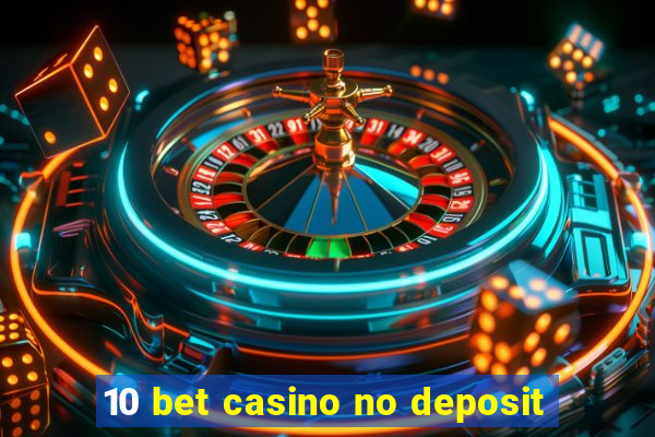 10 bet casino no deposit