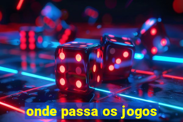 onde passa os jogos