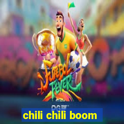 chili chili boom