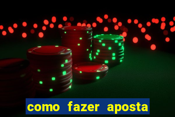 como fazer aposta no bet 365