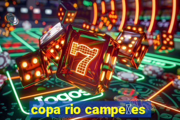 copa rio campe玫es