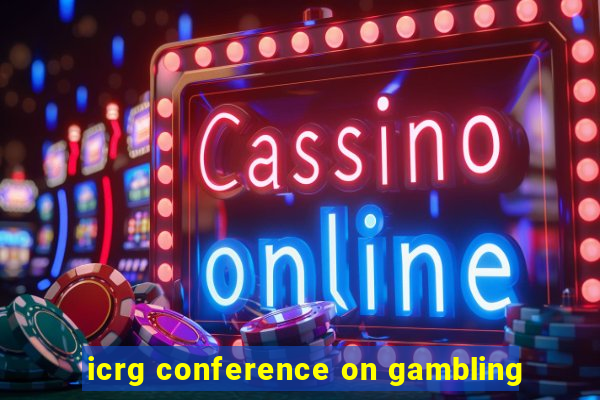 icrg conference on gambling