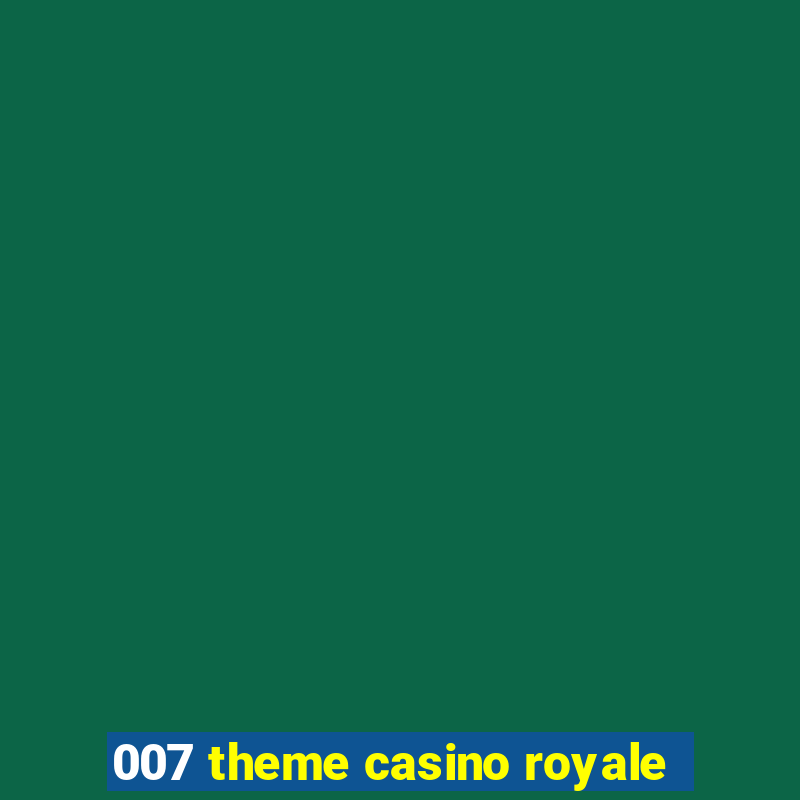 007 theme casino royale