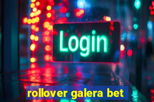 rollover galera bet