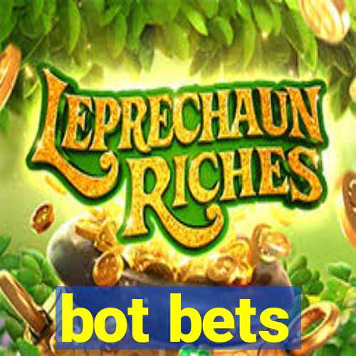 bot bets