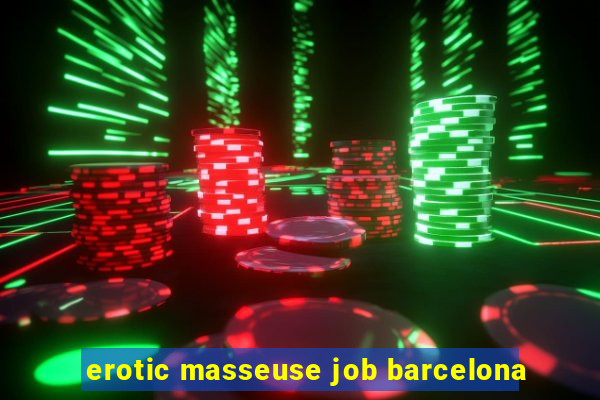 erotic masseuse job barcelona