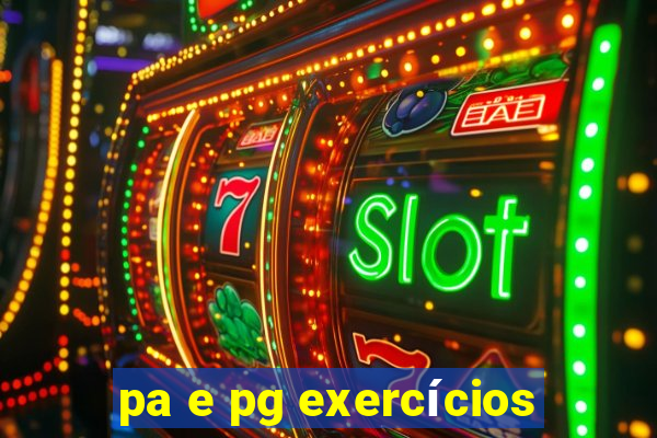 pa e pg exercícios