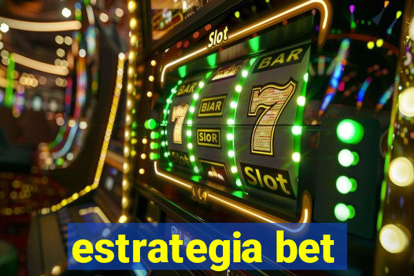 estrategia bet