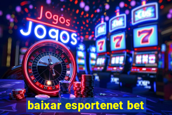 baixar esportenet bet