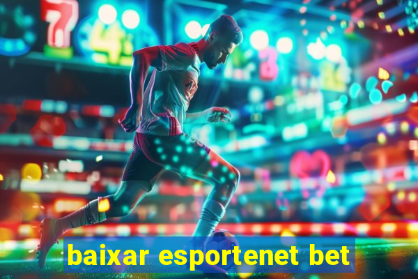 baixar esportenet bet